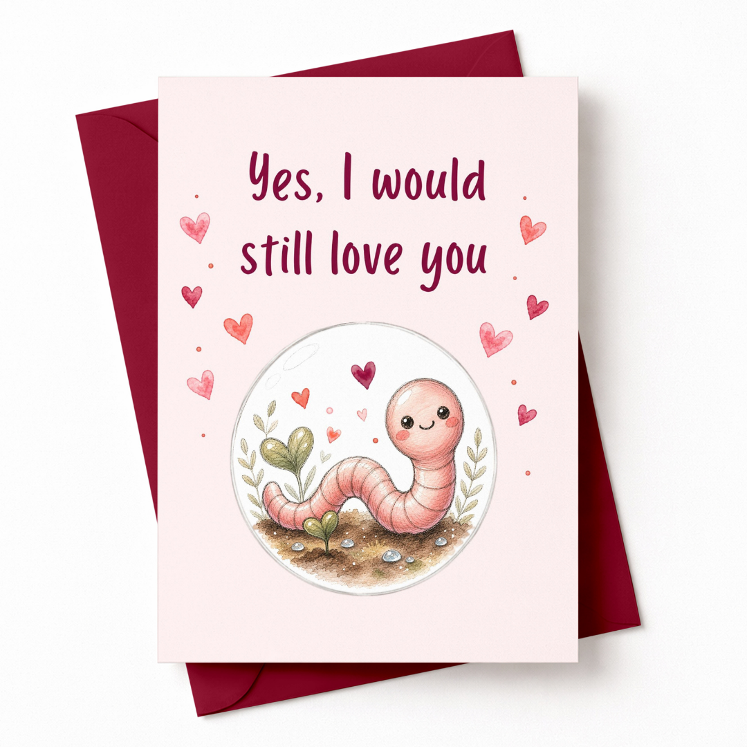 Even if You Were a Worm Romantic Greeting Card