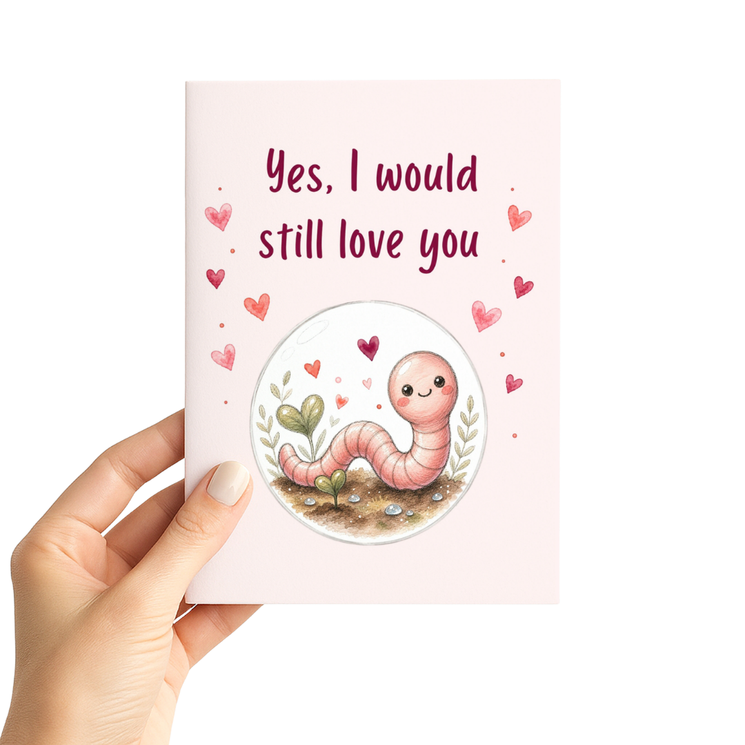 Even if You Were a Worm Romantic Greeting Card