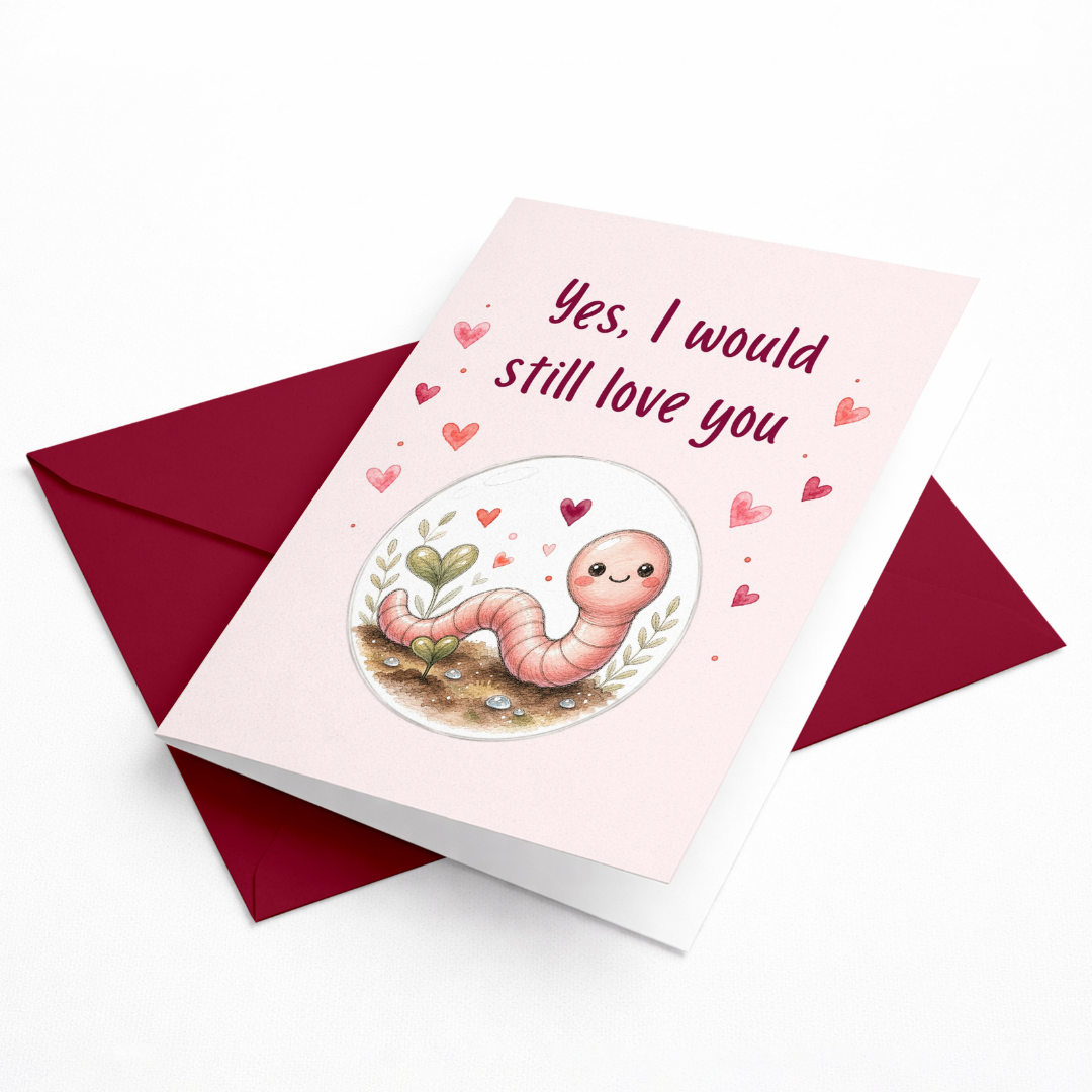Even if You Were a Worm Romantic Greeting Card