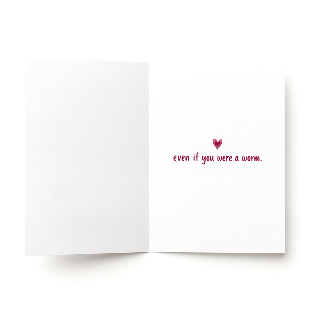 Even if You Were a Worm Romantic Greeting Card